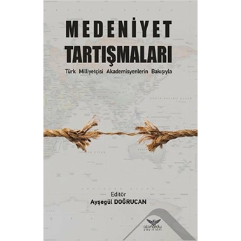 Medeniyet Tartışmaları - Türk Milliyetçisi Akademisyenlerin Bakışıyla