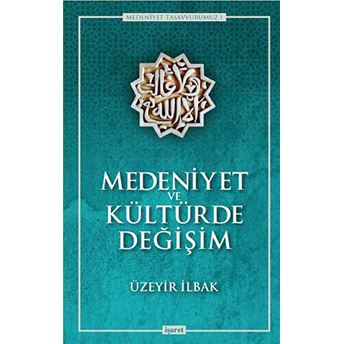 Medeniyet Ve Kültürde Değişim Üzeyir Ilbak