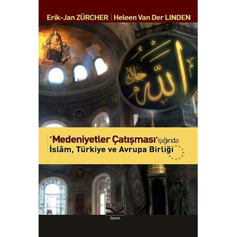 Medeniyetler Çatışması Işığında Islam, Türkiye Ve Avrupa Birliği Erik Jan Zürcher