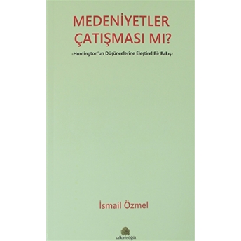 Medeniyetler Çatışması Mı? Ismail Özmel