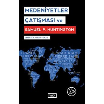 Medeniyetler Çatışması Ve Samuel P. Huntington Samuel P. Huntington