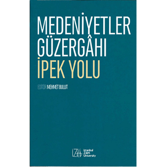 Medeniyetler Güzergahı Ipek Yolu Mehmet Bulut