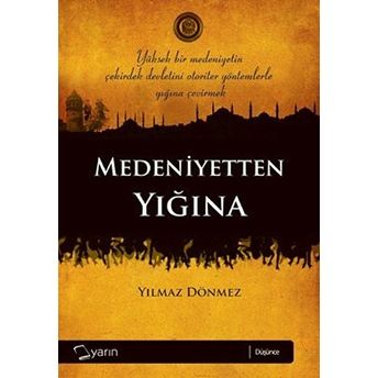 Medeniyetten Yığına Yılmaz Dönmez