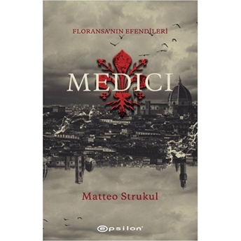 Medici - Floransa'nın Efendileri Matteo Strukul