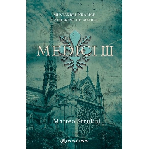 Medici Iıı Müstakbel Kraliçe Catherine De’ Medici Matteo Strukul