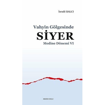 Medine Dönemi 6 - Vahyin Gölgesinde Siyer Israfil Balcı