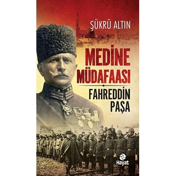 Medine Müdafaası - Fahrettin Paşa Şükrü Altın