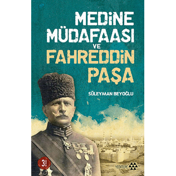 Medine Müdafaası Ve Fahreddin Paşa Süleyman Beyoğlu