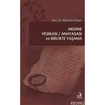 Medine Vesikası - Anayasası Ve Birlikte Yaşama Mustafa Özkan