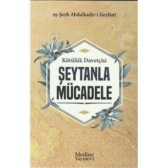 Medine Yayınları Kötülük Davetçisi Şeytanla Mücadele - Abdülkadir Geylani - Medine Yayınları