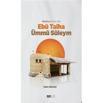 Medinede Ebu Talha Ümmü Süleym Fatih Oğuzay