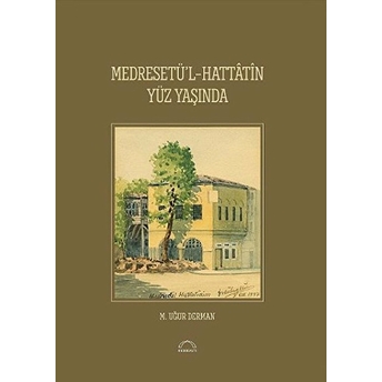 Medresetü'l-Hattatin Yüz Yaşında M. Uğur Derman