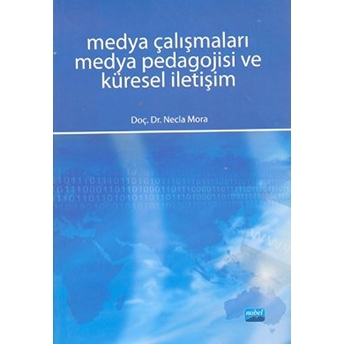 Medya Çalışmaları Medya Pedagojisi Ve Küresel Iletişim - Necla Mora