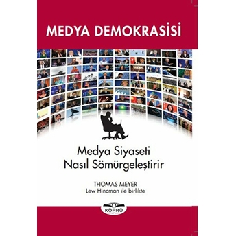 Medya Demokrasisi Medya Siyaseti Nasıl Sömürgeleştirir Thomas Meyer