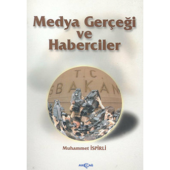 Medya Gerçeği Ve Haberciler Muhammet Ispirli