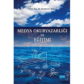 Medya Okuryazarlığı Ve Eğitimi Ibrahim E. Bilici