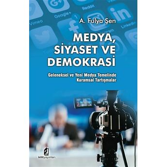 Medya Siyaset Ve Demokrasi A. Fulya Şen