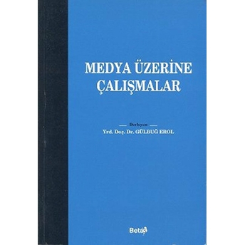 Medya Üzerine Çalışmalar Gülbuğ Erol