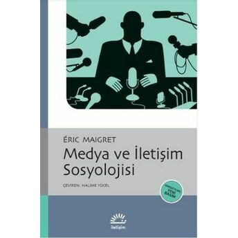 Medya Ve Iletişim Sosyolojisi Eric Maigret