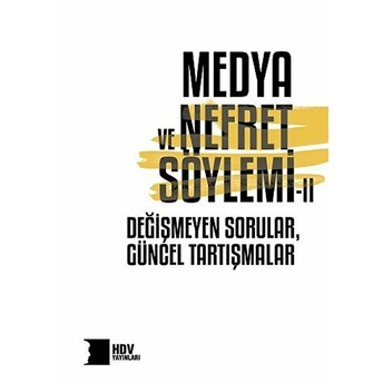 Medya Ve Nefret Söylemi Iı Değişmeyen Sorular, Güncel Tartışmalar Aras Türay, Arus Yumul, Bekir Ağırdır, Faruk Bildirici, Irem Az, Laura Livingston, Pınar Ensari, Rachel Brown, Şeyma Özkan, Tanıl Bora, Ülkü Doğanay, Yıldız Tar