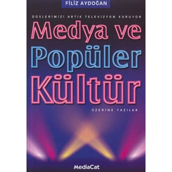 Medya Ve Popüler Kültür Üzerine Yazılar-Filiz Aydoğan