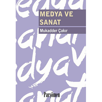 Medya Ve Sanat Mukadder Çakır