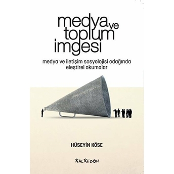 Medya Ve Toplum Imgesi - Hüseyin Köse