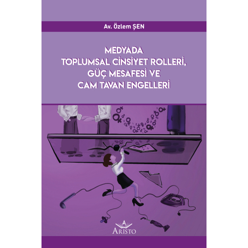 Medyada Toplumsal Cinsiyet Rolleri, Güç Mesafesi Ve Cam Tavan Engelleri Özlem Şen