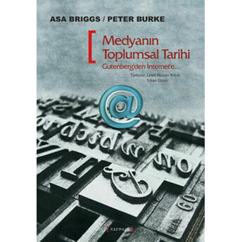 Medyanın Toplumsal Tarihi Gutenberg'ten Internet'e Peter Burke