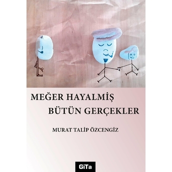 Meğer Hayalmiş Bütün Gerçekler Murat Talip Özcengiz