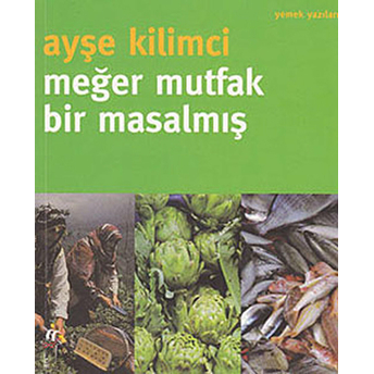 Meğer Mutfak Bir Masalmış Ayşe Kilimci