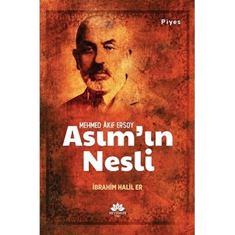 Mehmed Akif Ersoy Asım’ın Nesli Ibrahim Halil Er