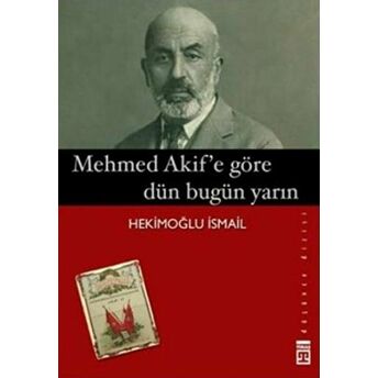 Mehmed Akif'e Göre Dün Bugün Yarın Hekimoğlu Ismail