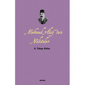 Mehmed Akif'ten Nükteler A. Vahap Akbaş