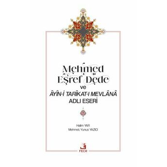 Mehmed Eşref Dede Ve Âyîn-I Tarîkat-I Mevlânâ Adlı Eseri Halim Yar, Mehmet Yunus Yazıcı