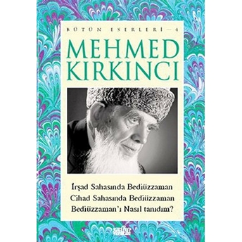 Mehmed Kırkıncı Bütün Eserleri - 4: Irşad Sahasında Bediüzzaman - Cihad... Mehmed Kırkıncı