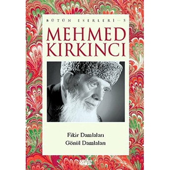 Mehmed Kırkıncı Bütün Eserleri - 5: Fikir Damlaları - Gönül Damlaları Mehmed Kırkıncı