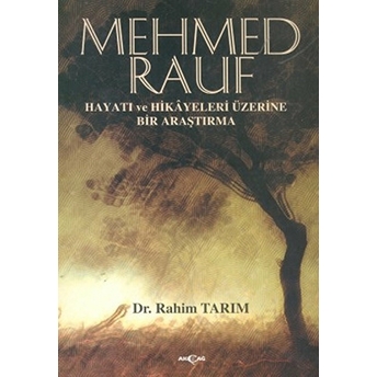 Mehmed Rauf Hayatı Ve Hikayeleri Üzerine Bir Araştırma Rahim Tarım