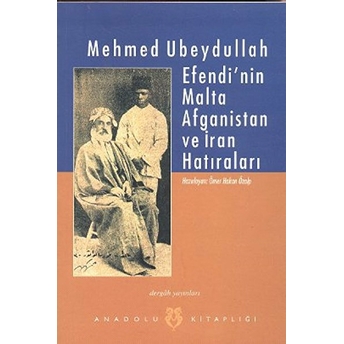 Mehmed Ubeydullah Efendi'nin Malta Afganistan Ve Iran Hatıraları Kolektif