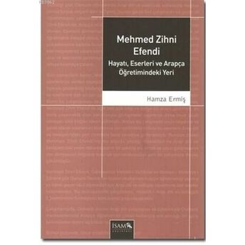 Mehmed Zihni Efendi Hayatı, Eserleri Ve Arapça Öğretimindeki Yeri Hamza Ermiş