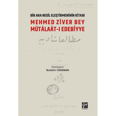 Mehmed Ziver Bey Mütalaat-I Edebiyye - Bir Nesil Eleştirmeninin Kitabı Ibrahim Özakman