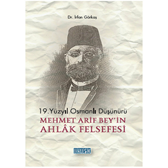 Mehmet Akif Bey'in Ahlak Felsefesi Irfan Görkaş