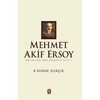 Mehmet Akif Ersoy R. Ihsan Eliaçık