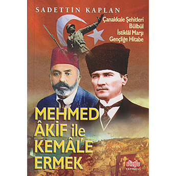 Mehmet Akif Ile Kemal’e Ermek Sadettin Kaplan