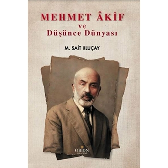 Mehmet Akif Ve Düşünce Dünyası M. Sait Uluçay