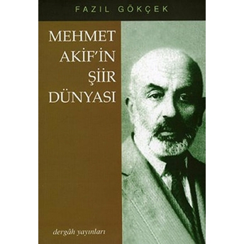 Mehmet Akif'in Şiir Dünyası Fazıl Gökçek