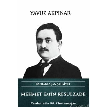 Mehmet Emin Resulzade - Bayraklaşan Şahsiyet Yavuz Akpınar