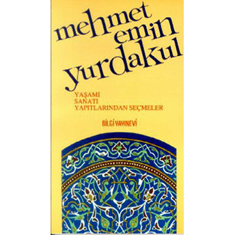 Mehmet Emin Yurdakul Yaşamı, Sanatı, Yapıtlarından Seçmeler Derleme