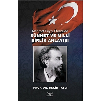 Mehmet Feyzi Efendi’de Sünnet Ve Milli Birlik Anlayışı - Bekir Tatlı