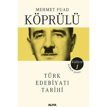 Mehmet Fuad Köprülü Külliyatı 1 - Türk Edebiyatı Tarihi Mehmed Fuad Köprülü